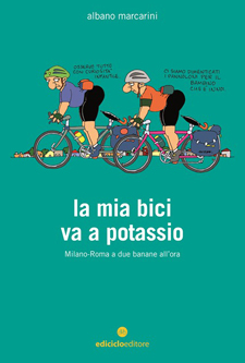 In libreria: La mia bici va a potassio – Milano-Roma a due banane all'ora
