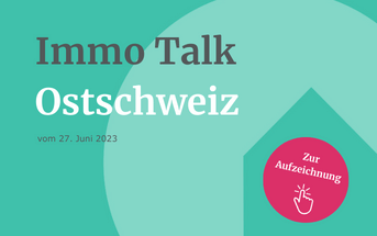 Aufzeichnung des Immo Talks Ostschweiz vom 27.06.2023